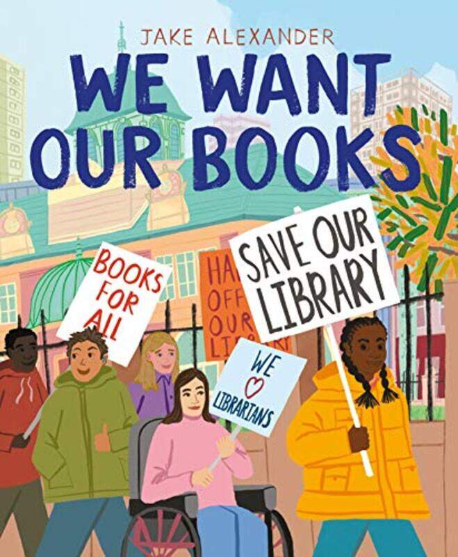 

We Want Our Books Rosas Fight To Save The Library By Alexander, Jake -Paperback