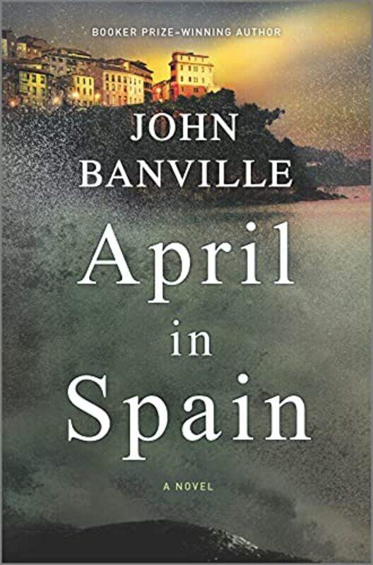 

April In Spain by JOHN BANVILLE-Hardcover