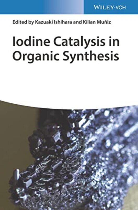 

Iodine Catalysis in Organic Synthesis by Marie-Louise von Franz-Hardcover