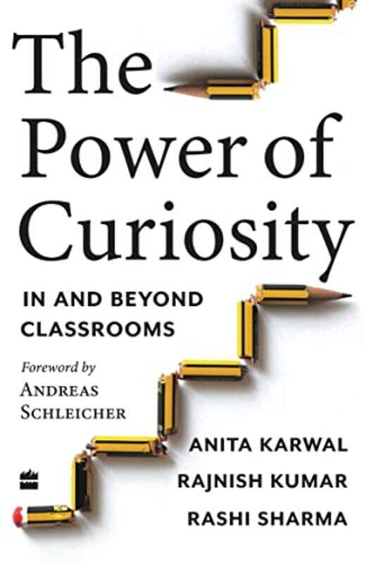 

The Power Of Curiosity In And Beyond Classrooms By Karwal Anita - Sharma Rashi - Kumar Rajnish - Paperback