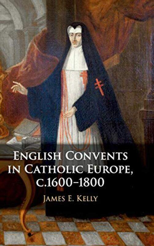 

English Convents In Catholic Europe C.16001800 By James E. University...Hardcover