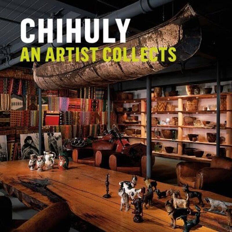 

Chihuly An Artist Collects -Hardcover