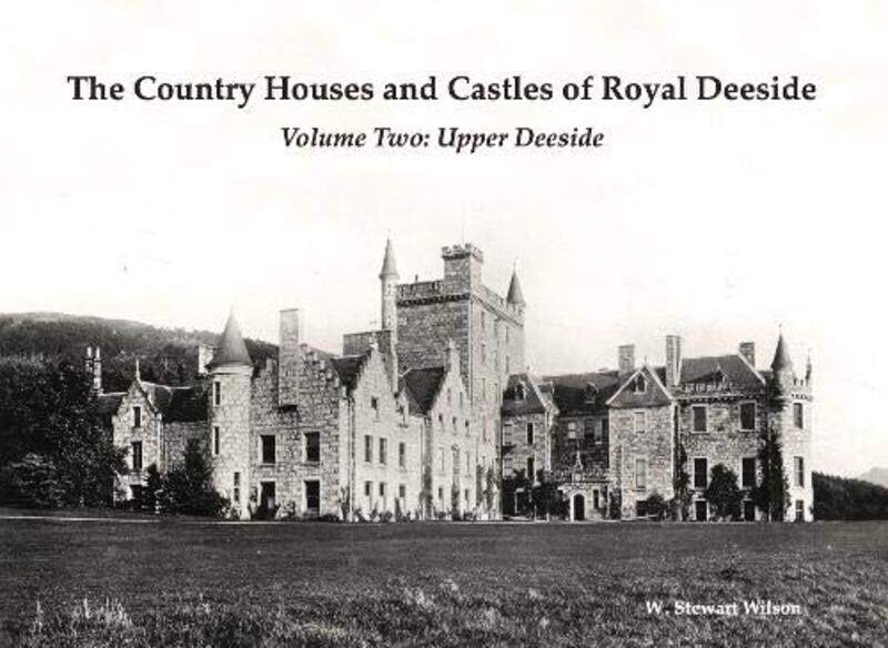 

The Country Houses and Castles of Royal Deeside by W Stewart Wilson-Paperback