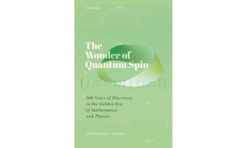 The Wonder of Quantum Spin by Prof Indubala I. (Professor, Professor, George Mason University, Fairfax, Virginia) Satija -Hardcover