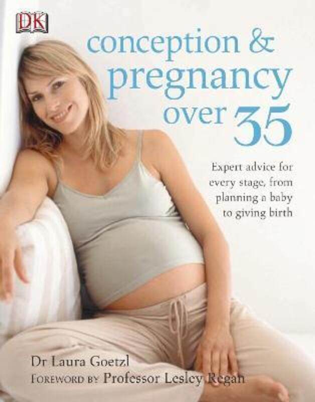 

Conception and Pregnancy Over 35: Expert Advice for Every Stage, from Planning a Baby to Giving Birt.Hardcover,By :Laura Goetzl