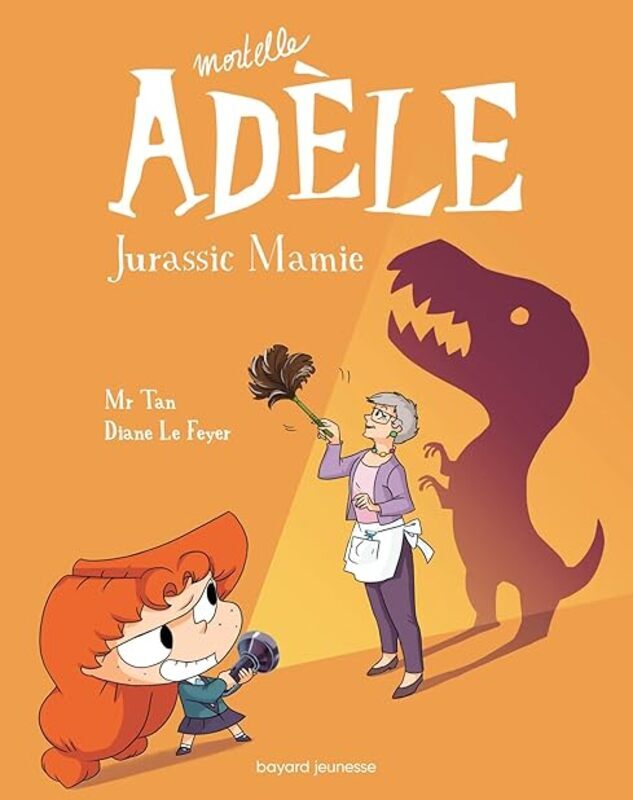 

Mortelle Adele Tome 16 Jurassic Mamie by MR TAN/LE FEYER Paperback