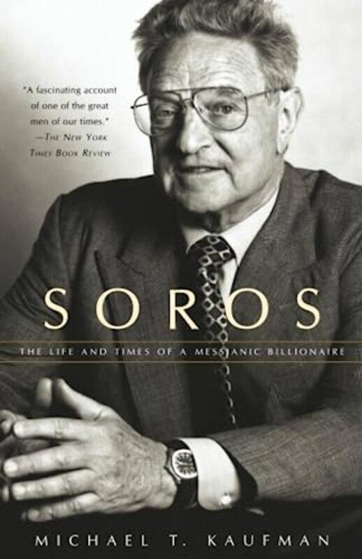 

Soros: The Life and Times of a Messianic Billionaire , Paperback by Michael T. Kaufman
