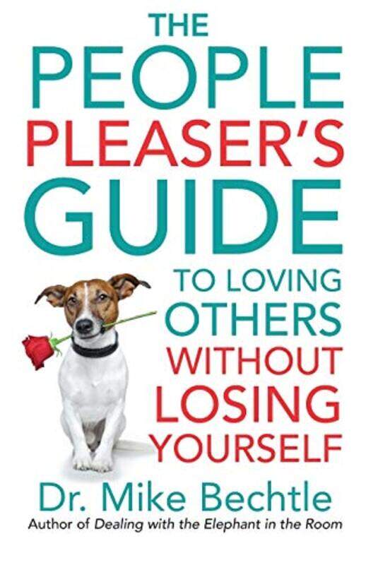 

The People Pleasers Guide to Loving Others without Losing Yourself by Dr Mike Bechtle-Paperback