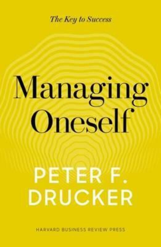 Managing Oneself: The Key to Success.Hardcover,By :Drucker, Peter F.