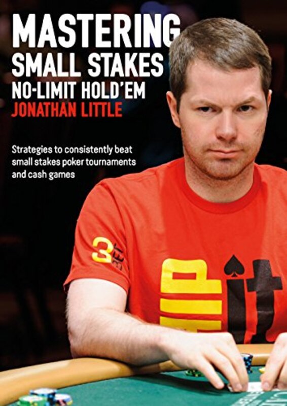 

Mastering Small Stakes Nolimit Holdem Strategies To Consistently Beat Small Stakes Poker Tourname By Little, Jonathan Paperback