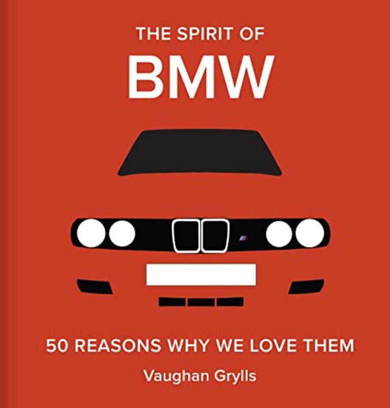 

The Spirit of BMW: 50 Reasons Why We Love Them , Hardcover by Grylls, Vaughan