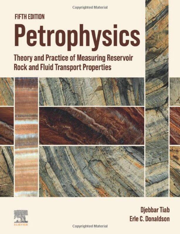 

Petrophysics by Djebbar (Consultant and Senior Professor of Petroleum Engineering, University of Oklahoma) TiabErle C (Independent Engineering Consult