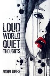 Loud World, Quiet Thoughts.paperback,By :Jones, Professor David