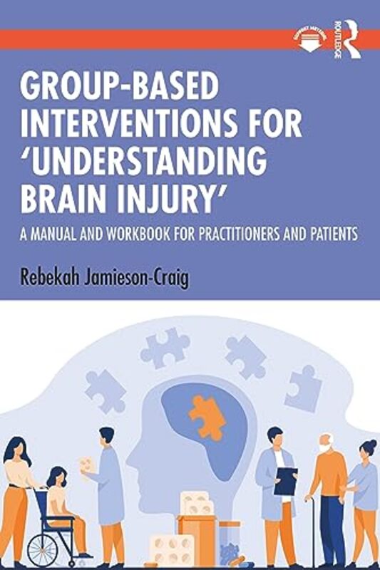 

GroupBased Interventions for Understanding Brain Injury by Rachel RedfordEve Sullivan-Paperback