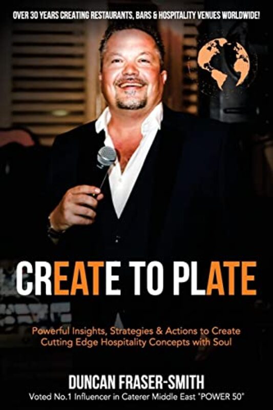 Create to Plate: Powerful Insights, Strategies & Actions to Create Cutting Edge Hospitality Concepts , Paperback by Fraser-Smith, Duncan