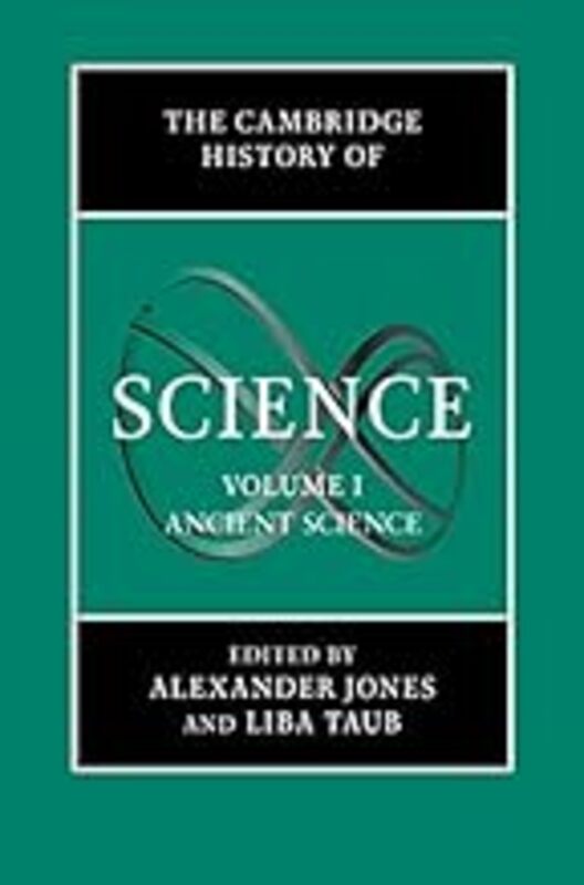 The Cambridge History Of Science Volume 1 Ancient Science by Jones Alexander (New York University) - Taub Liba (University of Cambridge) Hardcover