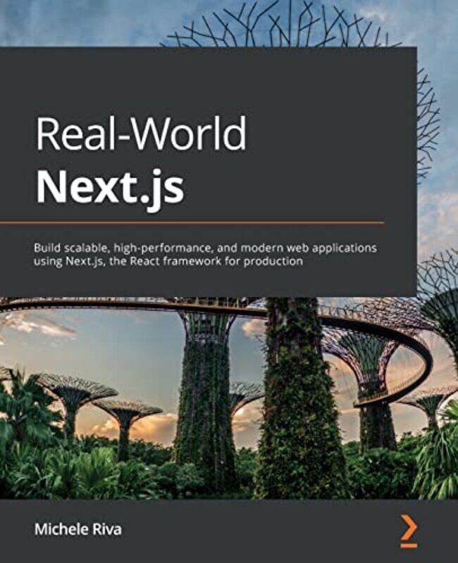 

Real-World Next.js: Build scalable, high-performance, and modern web applications using Next.js, the,Paperback,by:Riva, Michele