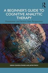 A Beginner’s Guide to Cognitive Analytic Therapy by Sarah Craven-StainesJayne Finch -Paperback