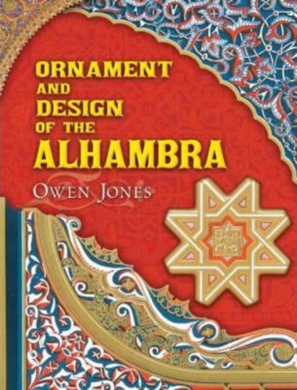 

Ornament and Design of the Alhambra.paperback,By :Owen Jones