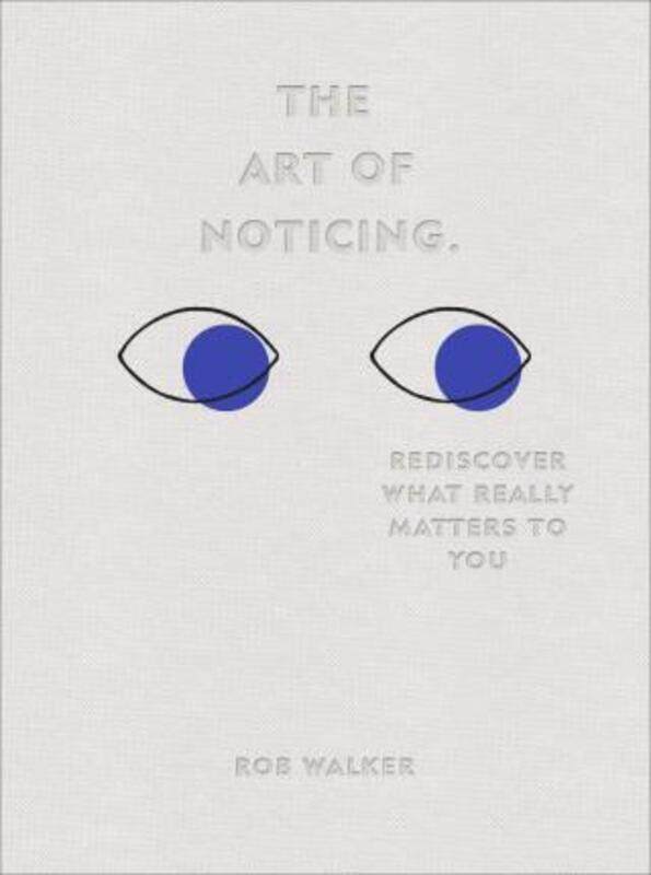 

The Art of Noticing: Rediscover What Really Matters to You.Hardcover,By :Walker, Rob