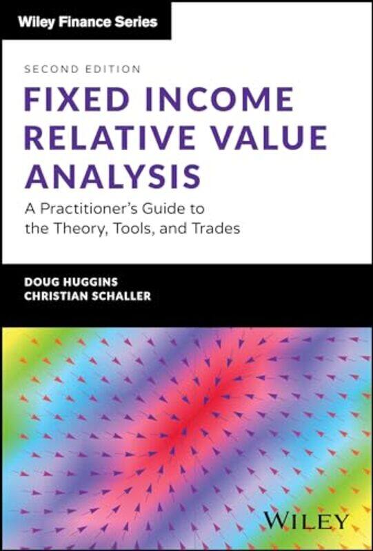 

Fixed Income Relative Value Analysis Website A Practitioners Guide To The Theory Tools And Tra by Huggins, Doug - Schaller, Christian-Hardcover