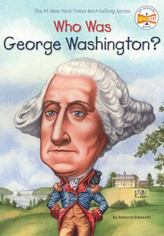 

Who Was George Washington by Roberta EdwardsWho HQTrue Kelley-Paperback