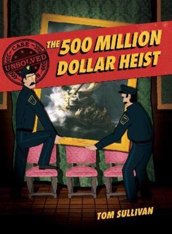 

Unsolved Case Files: The 500 Million Dollar Heist,Paperback, By:Tom Sullivan