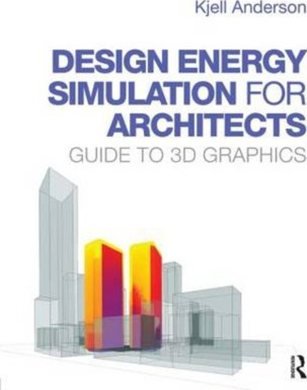 Design Energy Simulation for Architects.paperback,By :Kjell Anderson (LMN Architects, Seattle, Washington, USA)