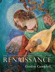 The Oxford Illustrated History of the Renaissance by Gordon Fellow in Renaissance Studies, Fellow in Renaissance Studies, University of Leicester Campbell-Paperback