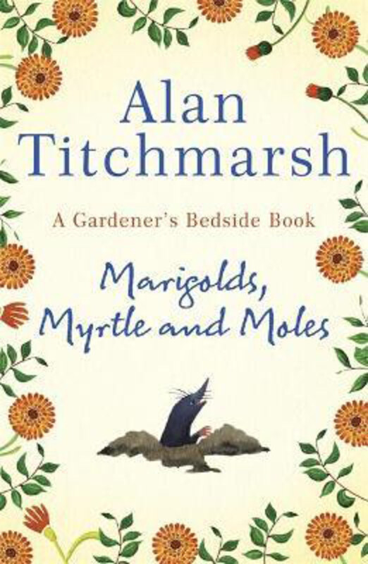 

Marigolds, Myrtle and Moles: A Gardener's Bedside Book - the perfect book for gardening self-isolators, Hardcover Book, By: Alan Titchmarsh