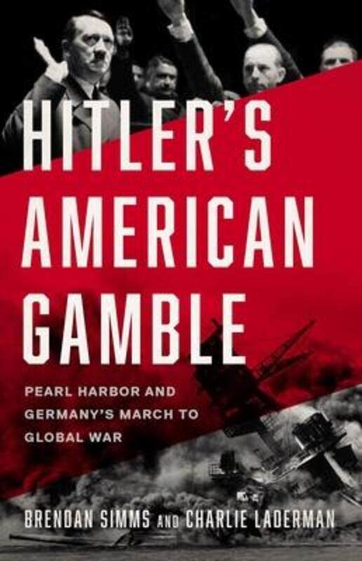 

Hitler's American Gamble: Pearl Harbor and Germany's March to Global War,Hardcover,BySimms, Brendan - Laderman, Charlie