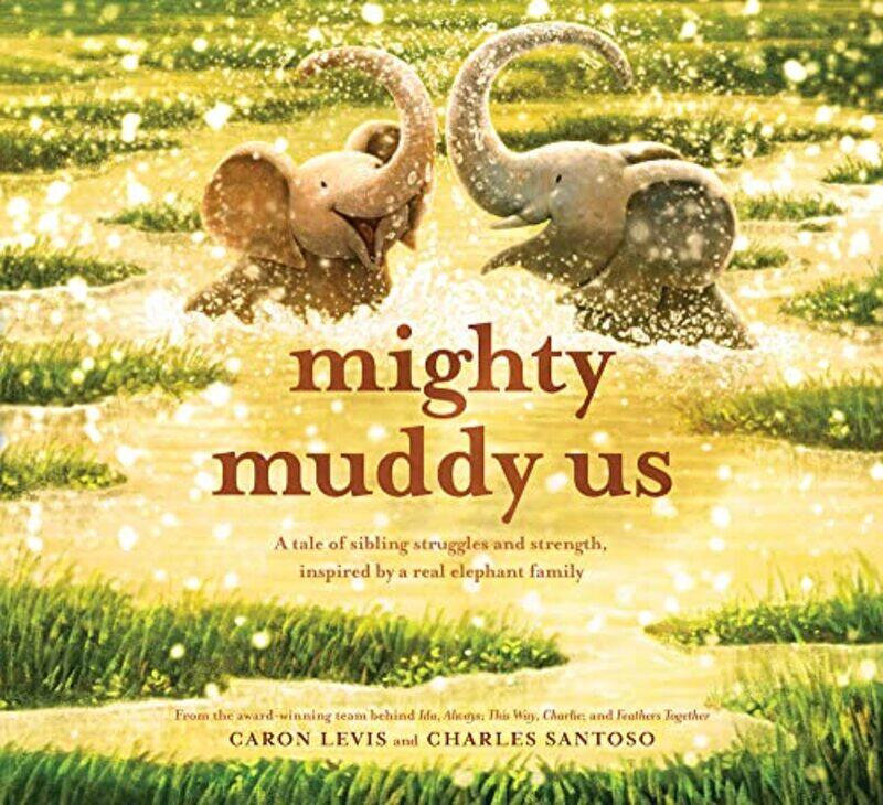 

Mighty Muddy Us by Caron LevisCharles Santoso-Hardcover