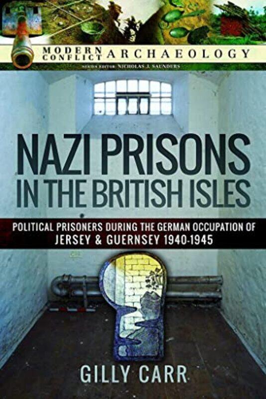

Nazi Prisons in the British Isles by Gilly Carr-Hardcover