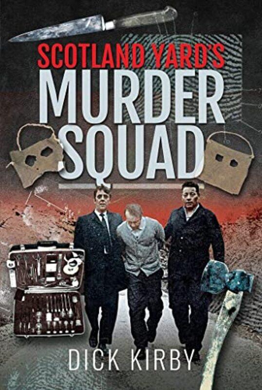 

Scotland Yards Murder Squad by Dick Kirby-Hardcover