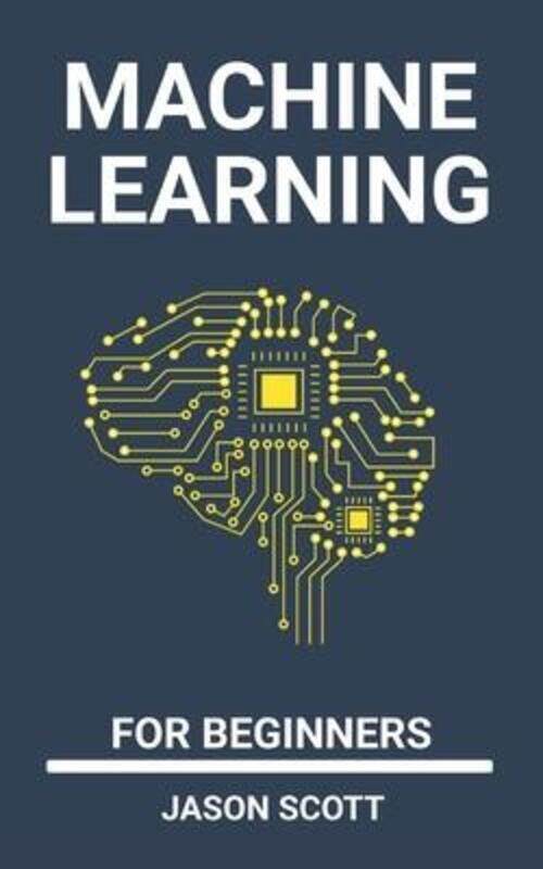 

Machine Learning for beginners.paperback,By :Jason Scott