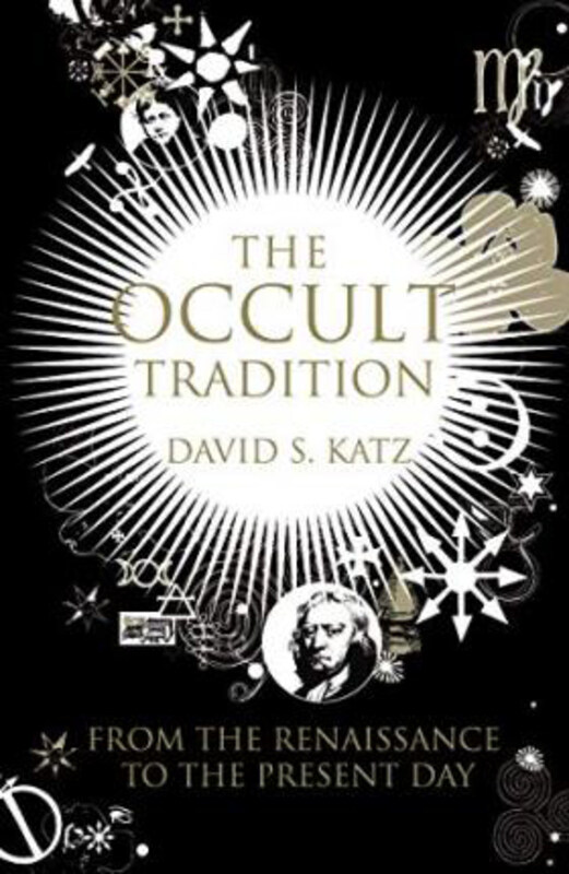

The Occult Tradition: From the Renaissance to the Present Day, Paperback Book, By: David Katz