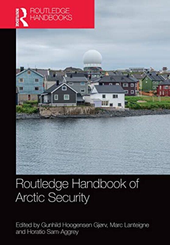 

Routledge Handbook of Arctic Security by Graham Hancock-Paperback