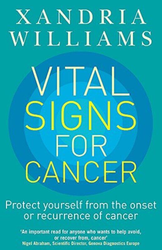 

Vital Signs for Cancer: Protect Yourself from the Onset or Recurrence of Cancer, Paperback Book, By: Xandria Williams