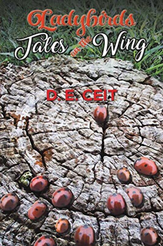 

Ladybirds Tales On The Wing by D E Ceit-Paperback
