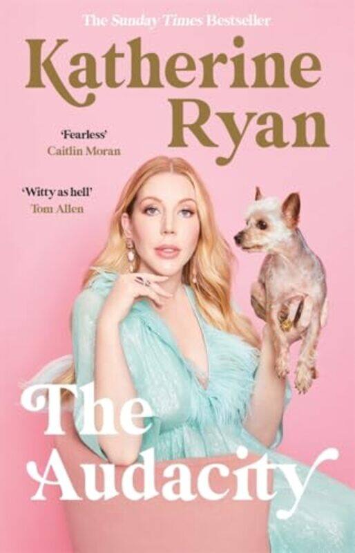 

The Audacity The Sunday Times Bestselling Laughoutloud Memoir From Superstar Comedian Katherine R by Ryan, Katherine - Paperback