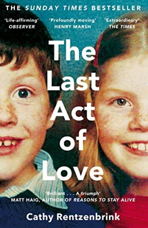 

The Last Act of Love: The Story of My Brother and His Sister, Paperback Book, By: Cathy Rentzenbrink