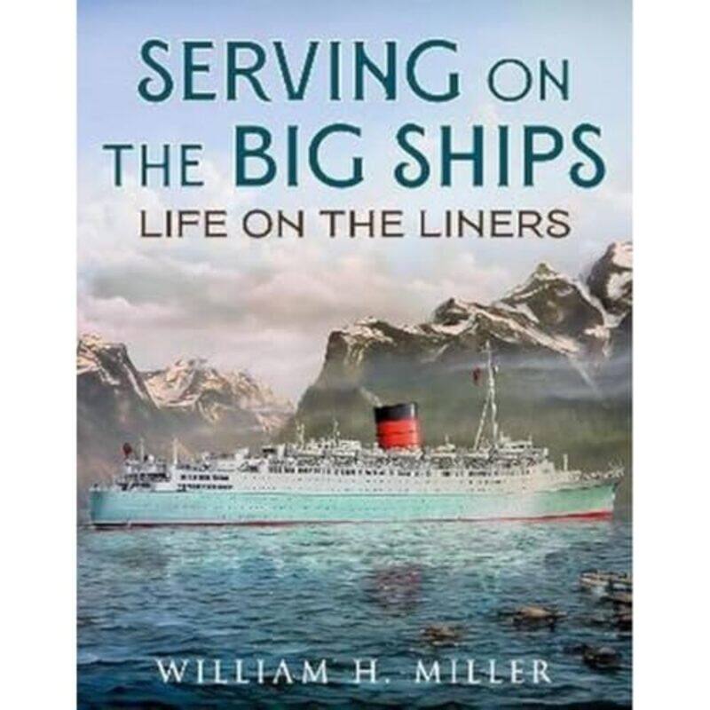 

Serving on the Big Ships by William H Miller-Paperback