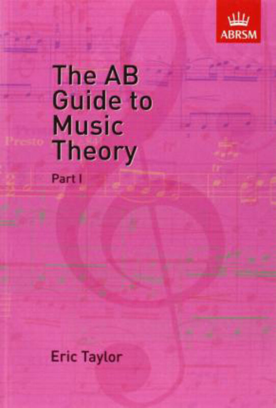 

The AB Guide to Music Theory, Part I, By: Eric Taylor