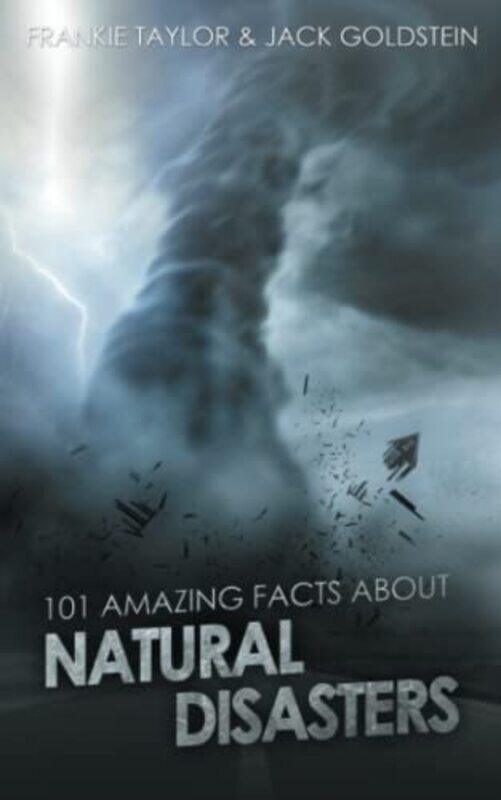 

101 Amazing Facts about Natural Disasters by Upasana Gitanjali -Paperback