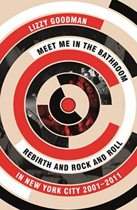 

Meet Me in the Bathroom,Paperback by Lizzy Goodman