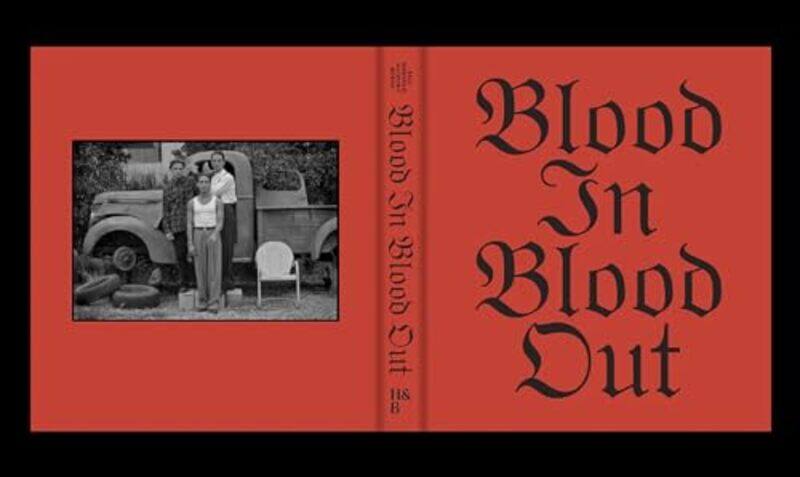 

Blood In Blood Out By Hackford, Taylor - Baca, Jimmy Santiago - Morton, Merrick - Hardcover