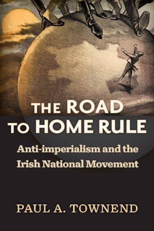 

The Road to Home Rule by Paul A Townend-Hardcover
