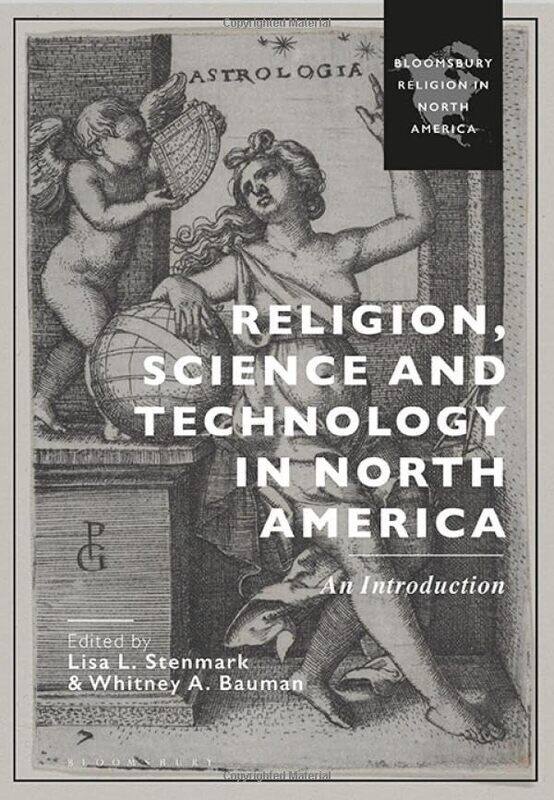 

Religion Science and Technology in North America by Whitney A Florida International University, USA BaumanLisa L San Jose State University, USA Stenma