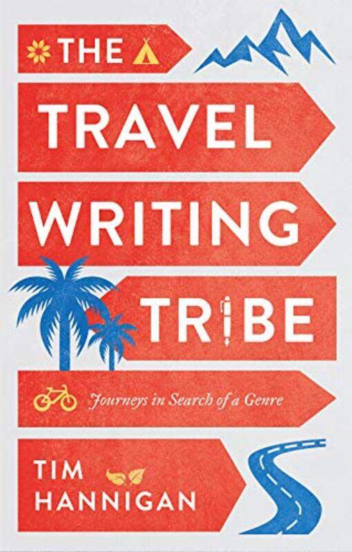 

The Travel Writing Tribe by Tim Hannigan-Paperback