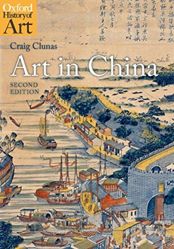 

Art In China,Paperback By Clunas, Craig (Professor of the History of Art, University of Oxford)